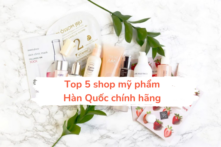 TOP 5 địa chỉ mua mỹ phẩm chính hãng Hàn Quốc TPHCM